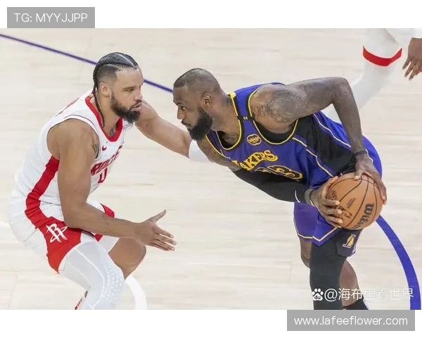 湖人队与火箭队球员对决分析及比赛精彩瞬间回顾